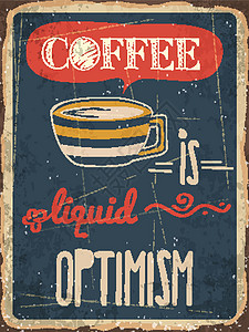 Retro金属标志 咖啡是液体乐观插图广告幸福艺术横幅食物产品性格划痕图片