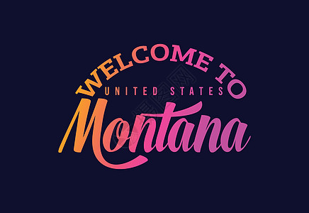 欢迎来到美国蒙大拿 Word Text 创意字体设计说明 欢迎签署图片