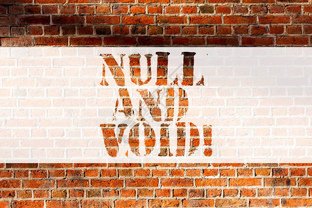 手写文字书写Null和Void概念意义取消合同没有法律效力无效的砖墙艺术图片