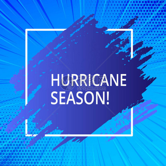 文字书写文本飓风季节商业照片展示了大多数热带气旋预计会在方形线框内形成蓝色调油漆的时间带空图片