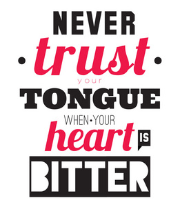 永远不要相信你的舌头，当你的心是痛苦的