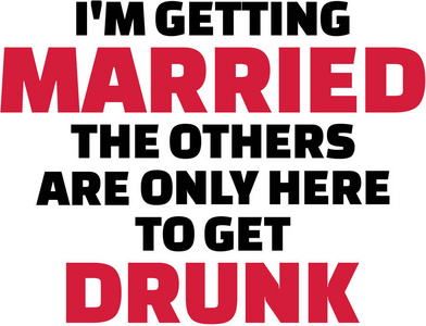 我要结婚，其他人只是想喝醉