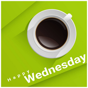 星期三快乐, 在绿色背景, 矢量, 插图的一杯咖啡的顶部视图