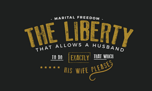 婚姻自由允许丈夫做正是他的妻子喜欢的自由