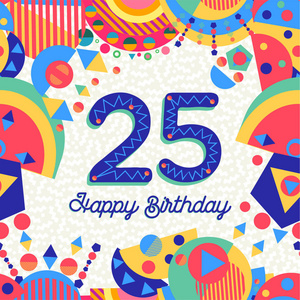 生日快乐二十五25年趣味设计与数字, 文本标签和多彩的装饰。是聚会请柬或贺卡的理想选择。Eps10 矢量