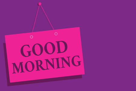 概念性手写显示早上好。商务照片文本在会议或离别的常规表达在早晨粉红色墙壁消息通信打开关闭标志紫色背景