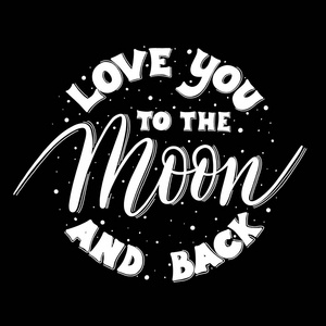 爱你的月亮和背题词的手刻字矢量。版式设计。贺卡