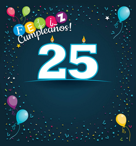 费利兹卡普利亚诺斯25岁生日快乐25岁，用西班牙语贺卡和白色蜡烛，以数字的形式，背景是气球和各种颜色的纸屑，背景是深蓝色。 有