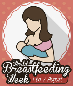 设计平面风格和长阴影的爱妈妈抱着她的孩子和母乳喂养的圆形按钮与问候信息的世界母乳喂养周。
