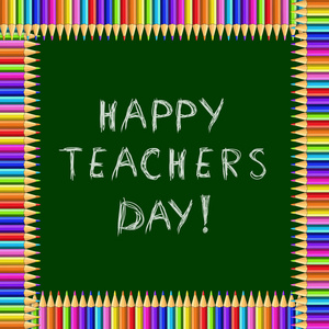 矢量多色方形框架由彩色彩虹铅笔制成，绿色黑板背景上有白垩铭文，快乐教师日在里面。 贺卡传单邀请。