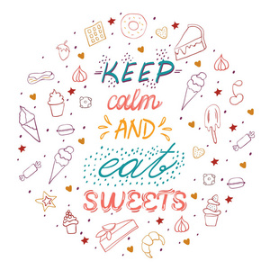 手绘刻字海报与甜点和糖果。保持冷静，吃糖果。 矢量图。 餐厅甜点菜单矢量概念