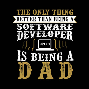 唯一比做软件开发人员更好的事情就是做爸爸。 父亲日报