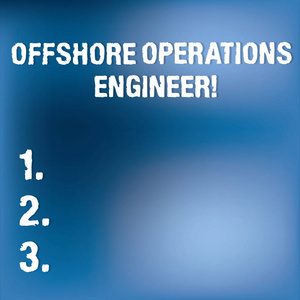显示海上运营工程师的文字符号。概念照片监督钻井平台中的油气作业