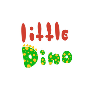 小迪诺。 儿童字体字母铭文。 可用于贴纸贴片手机海报纺织品T恤杯等设计。