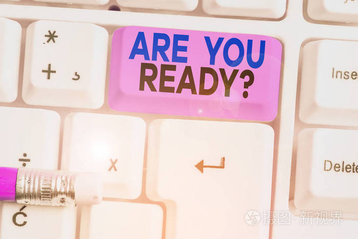 手写文本你准备好了吗。概念的意思是告诉某人准备好了就开始做事。