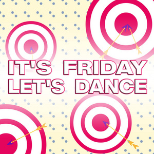 写便条显示今天是星期五让我们跳舞。商业照片展示庆祝开始周末去派对迪斯科音乐箭头和圆形目标不对称形状多色设计。