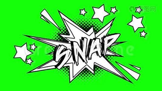 漫画动画的单词Snap飞出了泡泡。 绿色屏幕视频