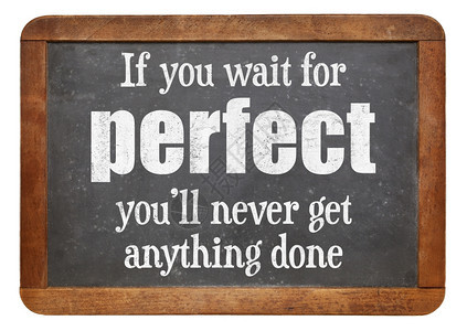 如果你等待完美的你永远不会得到任何成就在古老的黑板上讲到智慧的话图片
