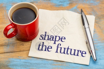 塑造未来在餐巾纸上加一杯咖啡的激励词图片