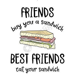 带创意口号的手工绘制矢量打字海报朋友给你买三明治最好的朋友吃你三明治图片