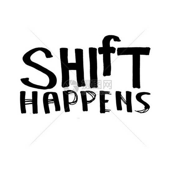 Shifthappeshappens引文黑墨手画字母T恤衫或海报的设计图片