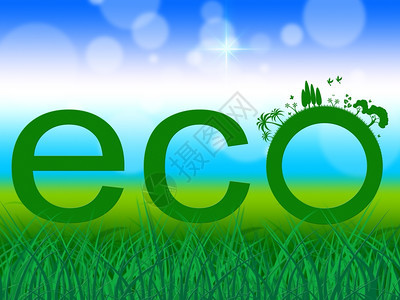 Eco这个词的意思是地球友好和生态友好图片