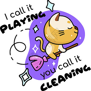 小猫飞在扫帚卡通手绘矢量字符上 可爱的动物 我称之为玩耍 你称之为清洁刻字 儿童书籍插图和短语 幼稚的可打印卡片模板图片