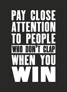 激起人们的热情 引以为豪地引用文字  密切注意那些在你获胜时不拍手的人 矢量排印海报和T恤设计框架苦恼工作打印成功生活墙纸白色刻图片