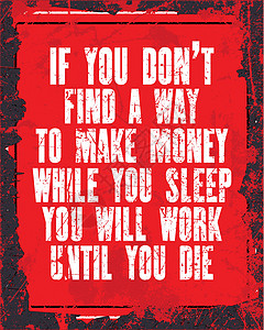 如果您在睡觉时找不到赚钱的方法 你会工作到死 矢量打字招贴画框架哲学横幅动机黄色刻字艺术墙纸成功智慧图片