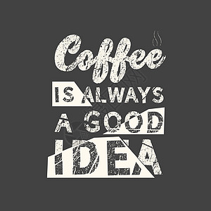 咖啡总是一个好主意  Grunge 复古短语 排版 t 恤图形打印海报横幅标语传单明信片图片