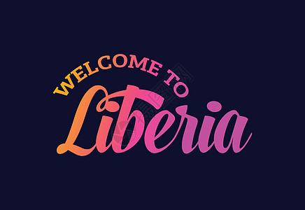 欢迎来到利比里亚 Word Text 创意字体设计插图 欢迎签署横幅游客邮票城市标签丝带刷子国家旅行标识图片