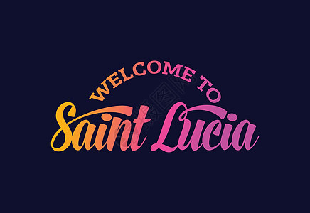 欢迎来到圣卢西亚 Word Text 创意字体设计插图 欢迎签署刷子城市丝带卡片国家世界紫色旋风旅行刻字图片