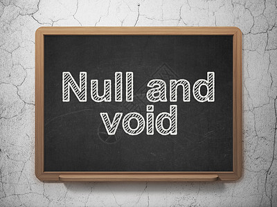 黑板背景上的法律概念 Null 和 Void保险权利学习机密学校灰色白色空白犯罪课堂图片