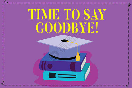 手写文字本说再见的时间到来概念意指分居时间离开分手告别希望和结束彩色毕业礼帽与三维Tassel3D图片