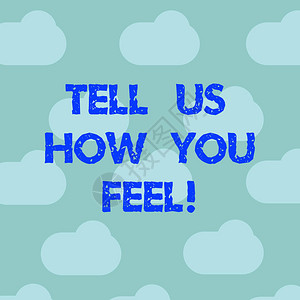文字书写文本告诉我们您的感受向其他展示蓝天云漂浮的海报展示卡重复空白间表达您的情感和想图片