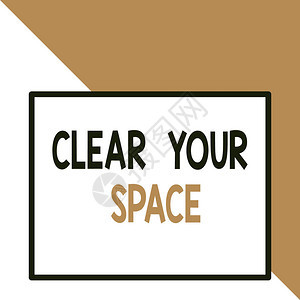 显示清除您的空间的文本符号商务照片文本清洁办公室工作室区域使其为空刷新重组前特写视图大空白矩形图片