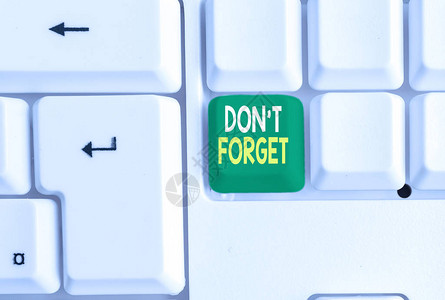 概念手写显示DonTForget概念意义由心回想修复在心灵刷新记忆白色pc键盘与白色背景背景图片