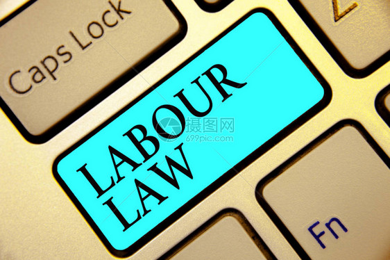 显示劳动法的书写笔记商业照片展示在雇主和雇员之间实施的规则键盘蓝键意图计算机图片