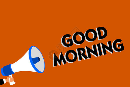 概念手写显示早安商务照片展示早上开会或分手时的传统表达方式男子手持扬声器橙色图片