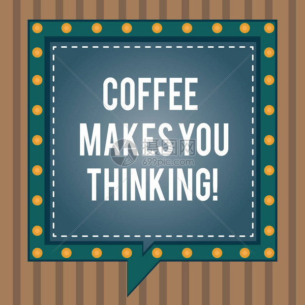 概念手写显示咖啡让你思考商业照片文本热饮料总是让你启发方形语音气泡在其他与断线圆圈内图片