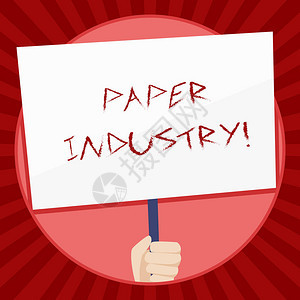 手写文本造纸工业分析制造和销售纤维素基产品的概念照片行业手持空白色标牌由Handle支持以图片