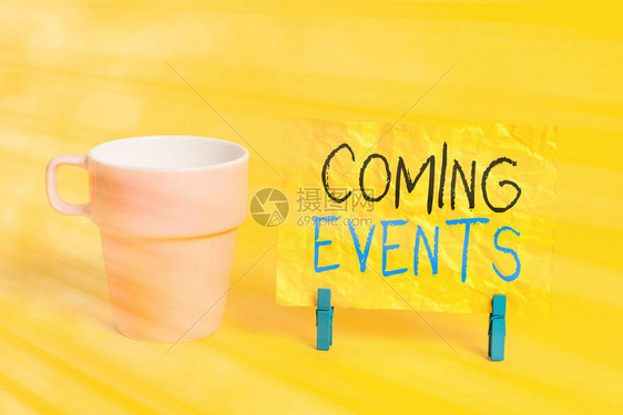 概念手写显示即将发生的事件概念意义即将发生即将发生的计划会议即将到来的未来纸蓝色衣夹矩形状提醒黄色办公室图片