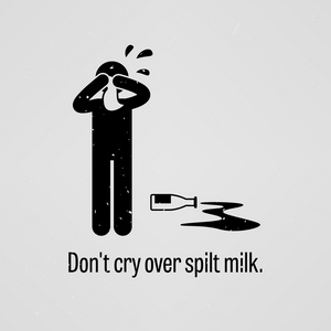 不要打翻的牛奶哭泣