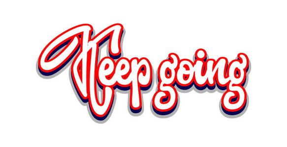 继续前进.刻字和书法的装饰设计元素.鼓励短语照片