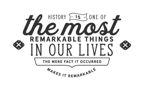 历史是在我们的生活中最显着的事情之一, 只是事实, 它发生了显着