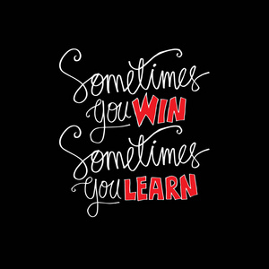 有时你会赢, 有时你会学习。鼓舞人心的报价