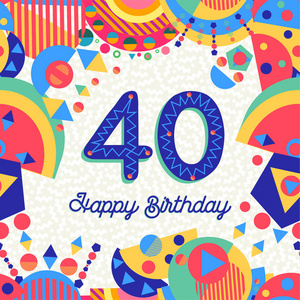 生日快乐四十40年趣味设计与数字, 文本标签和多彩的装饰。是聚会请柬或贺卡的理想选择。Eps10 矢量