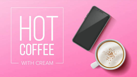 杯咖啡和移动矢量。粉红色背景顶部视图。逼真的智能手机和白咖啡杯。热饮料。图