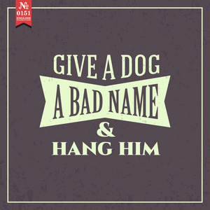 给狗坏名声。谚语
