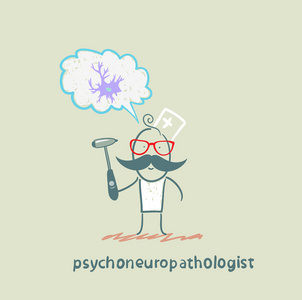 psychoneuropathologist 拥有一把锤子和认为的神经细胞